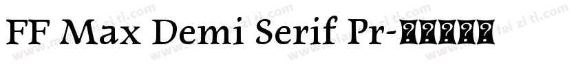 FF Max Demi Serif Pr字体转换